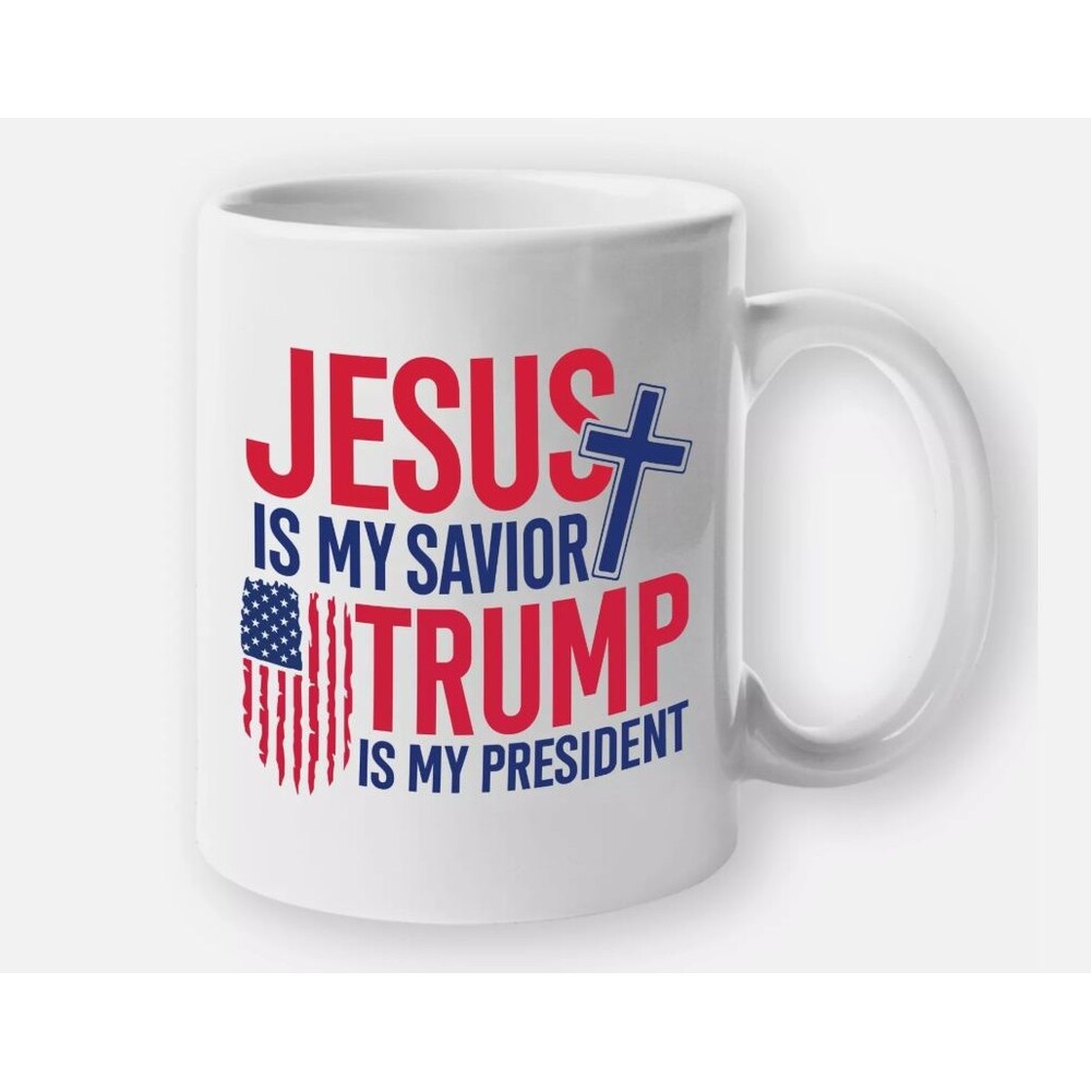 Jesus Is My Savior Trump Is My President Coffee Mug Cup 11oz Patriot Gift
